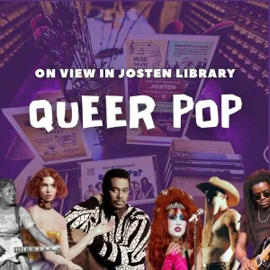 Queer Pop on view in Josten Library