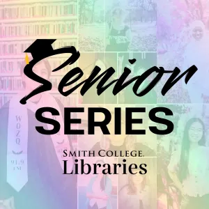 Senior Series Smith College Libraries