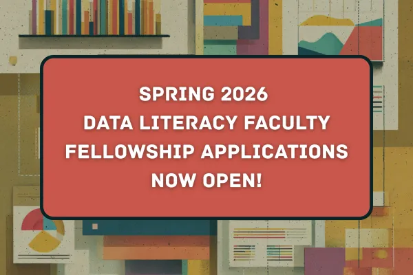 Spring 2026 Data Literacy Faculty Fellowship Applications