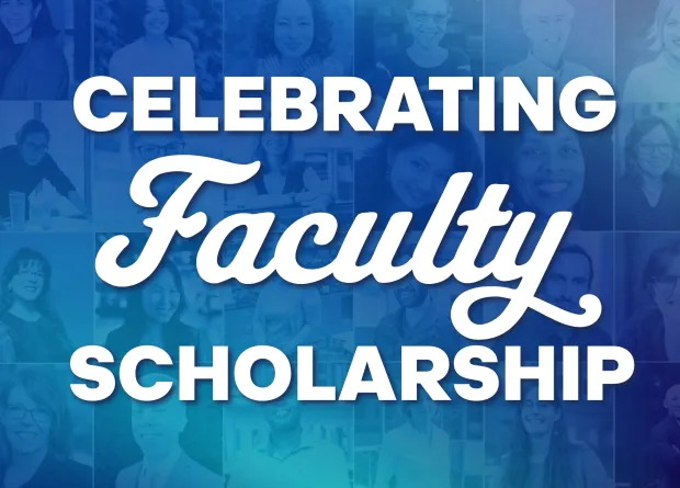 Celebrating Faculty Scholarship